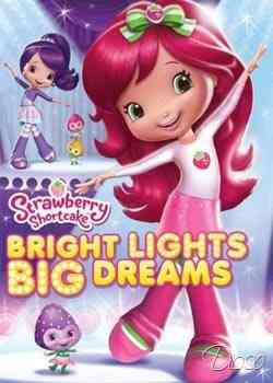 "Strawberry Shortcake Bright Lights Big Dreams"
